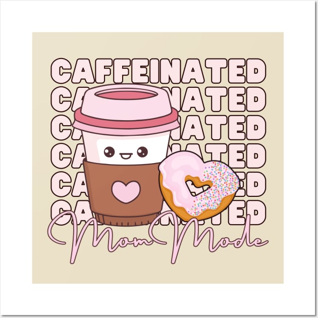 Caffeinated Mom Mode Wall Art by Annabelhut